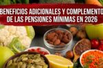 Beneficios adicionales y complementos de las pensiones mínimas en 2026: lo que debes saber