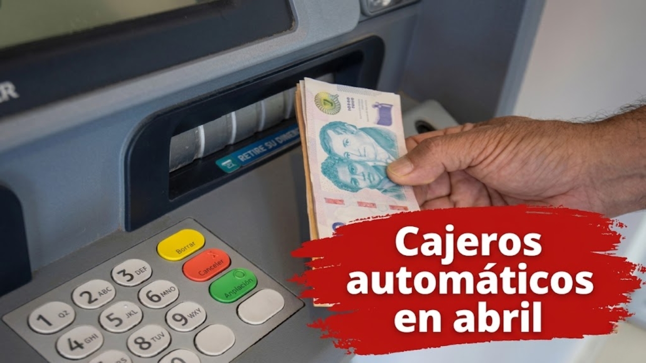 Cajeros automáticos en abril: límite de extracción de efectivo cambia